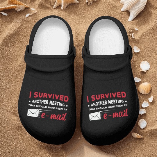 Entrepreneur I Survived Another Meeting E-Mail CEO Nurse Clogs