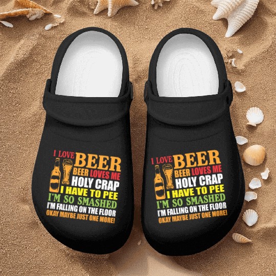 I Love Beer Beer Loves Me Holy Crap I Have To Pee Nurse Clogs