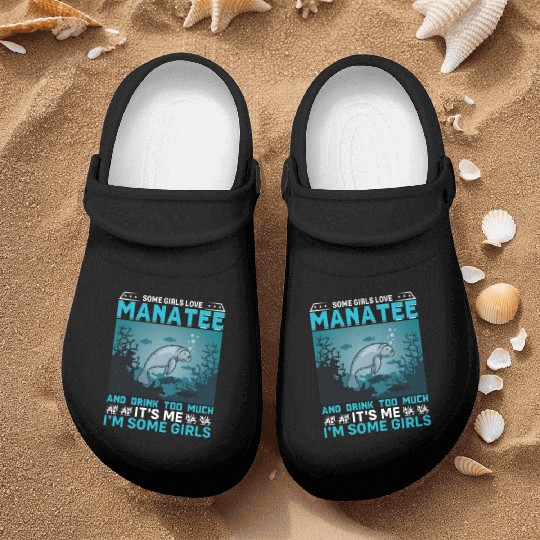 Some Girls Love Manatee and Drink Too Much Sea Cow Nurse Clogs