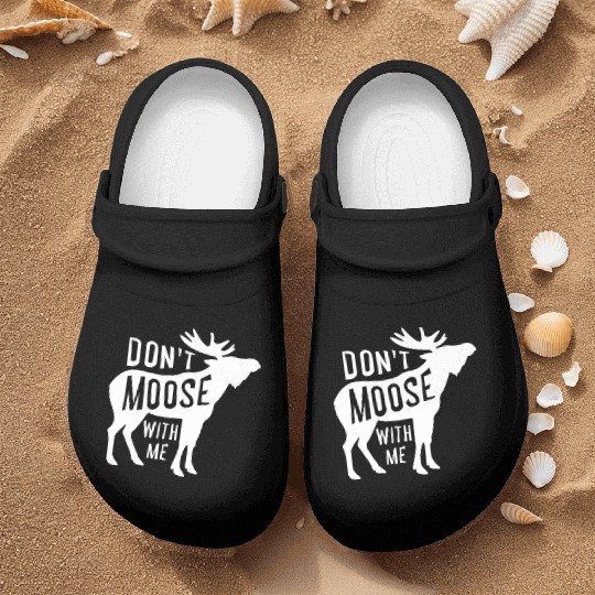 Canadian Hunting - Dont Moose With Me Nurse Clogs