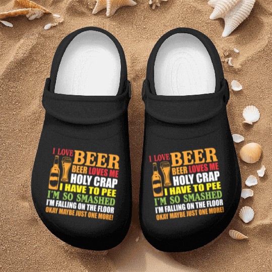 I Love Beer Beer Loves Me Holy Crap I Have To Pee Nurse Clogs