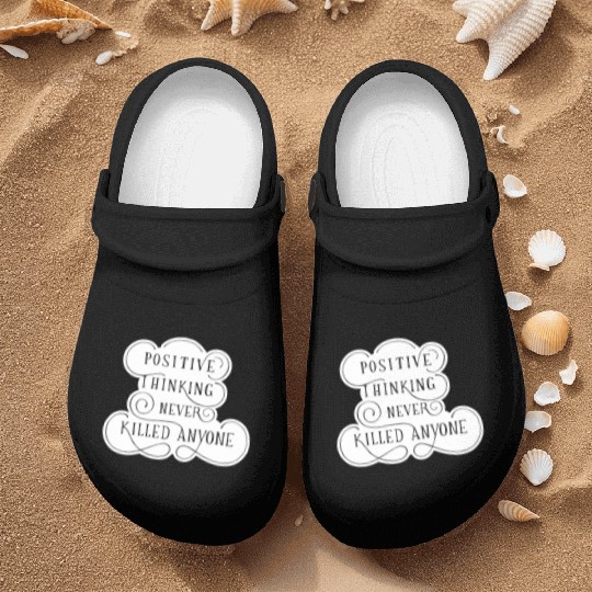 Positive Thinking Never Killed Anyone quote Nurse Clogs