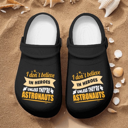 I believe in heroes when they are astronauts Nurse Clogs
