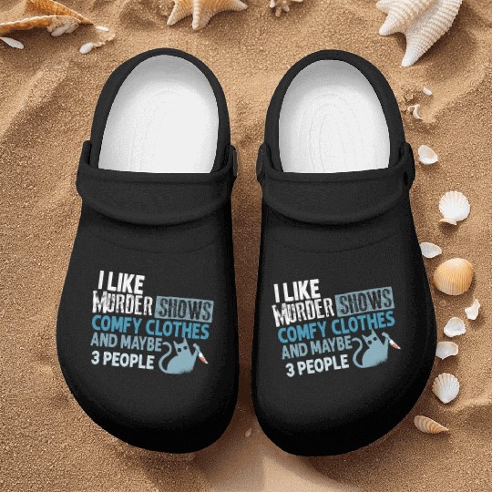 I Like Murder Shows Comfy Clothes And 3 People Nurse Clogs