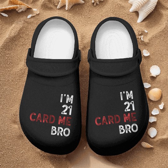 I'm 21 Card Me Bro 21 Years Old 21st Birthday Nurse Clogs