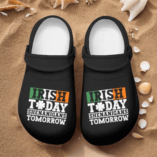 Irish Today Shenanigans Tomorrow - St Patricks Day Nurse Clogs