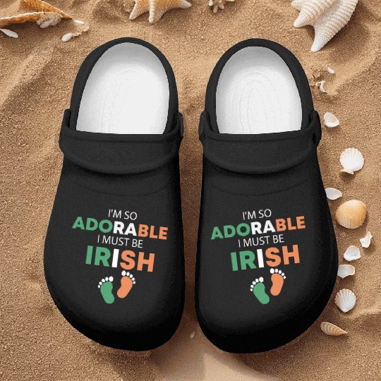I'm so adorable. I must be Irish Funny Irish Baby Nurse Clogs