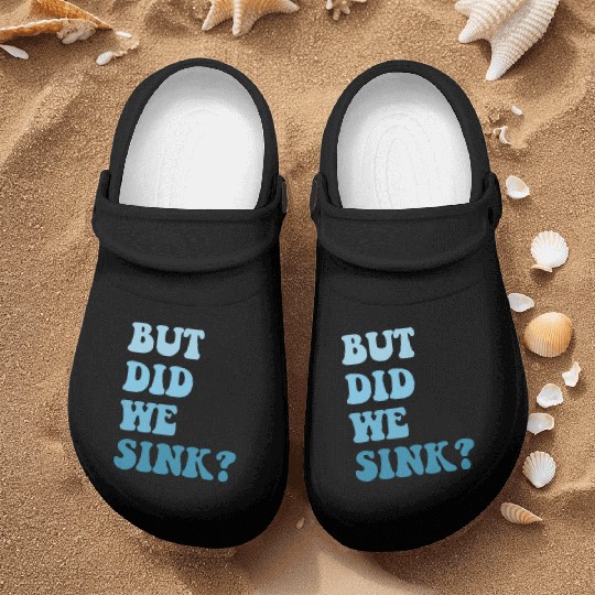 But Did We Sink Vintage Flatboat Pontoon Captain Nurse Clogs