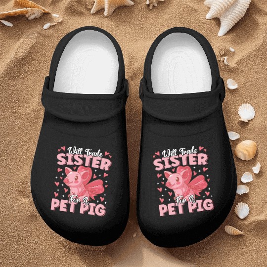 Will Trade Sister For Pet Pig Cute Funny Farmer Nurse Clogs