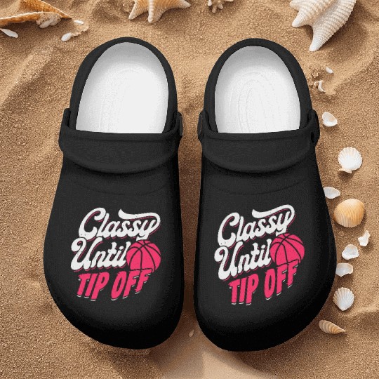 Classy Until Tip Off Basketball Girl Gift Nurse Clogs