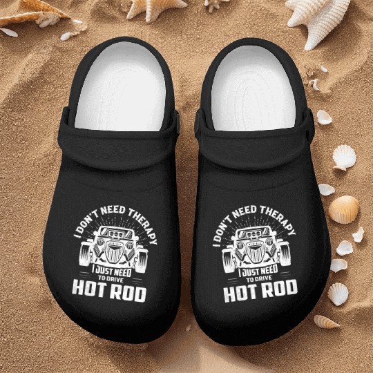 I Don't Need Therapy I Just Need To Drive Hot Rod Nurse Clogs