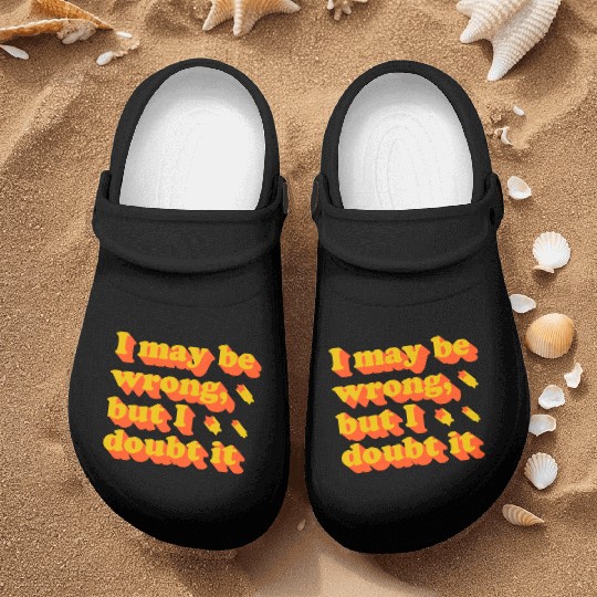 I May Be Wrong Typography Nurse Clogs