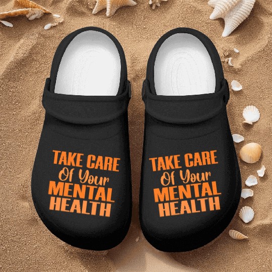 Take Care Mental Health Important Psychology Psych Nurse Clogs