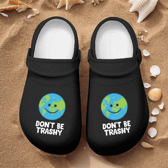 Dont Be Trashy Save The Planet Nature Earth Nurse Clogs