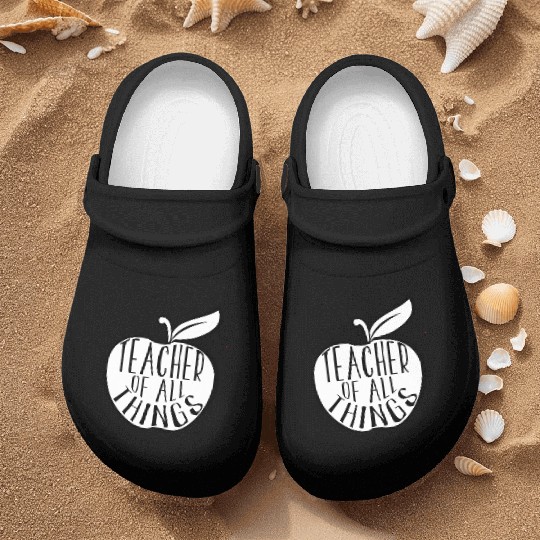 Teacher Of All Things School Teacher Appreciation Nurse Clogs