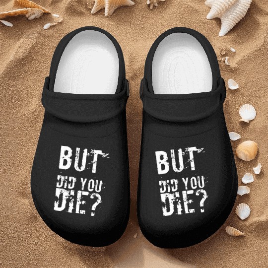But Did You Die Workout Fitness Gym Nurse Clogs
