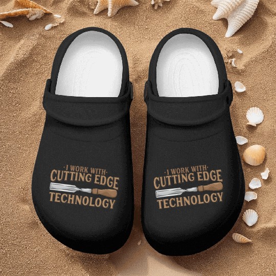 I Work With Cutting Edge Technology Woodworking Nurse Clogs