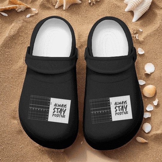 always stay positive Nurse Clogs