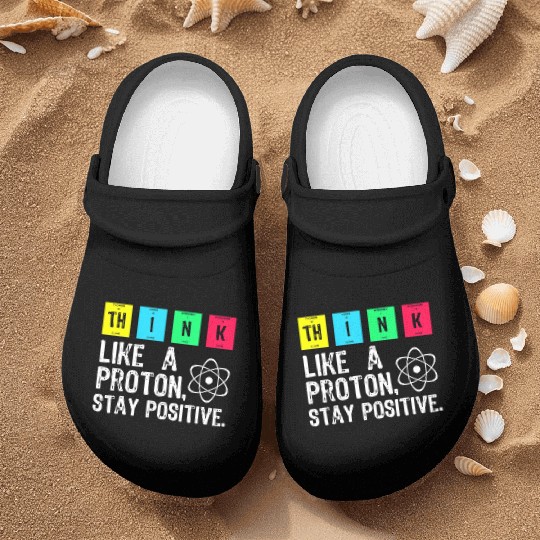 think like a proton stay positive funny science t Nurse Clogs
