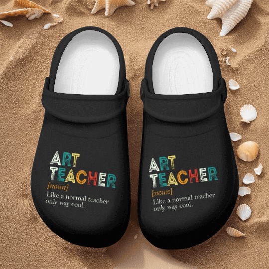 Art Teacher Like A Normal Teacher Only Way Cool Nurse Clogs