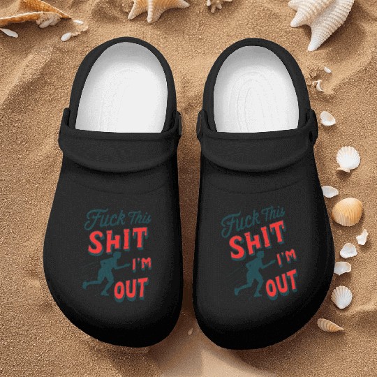 Funny Saying FUCK THIS SHIT - I´M OUT Nurse Clogs