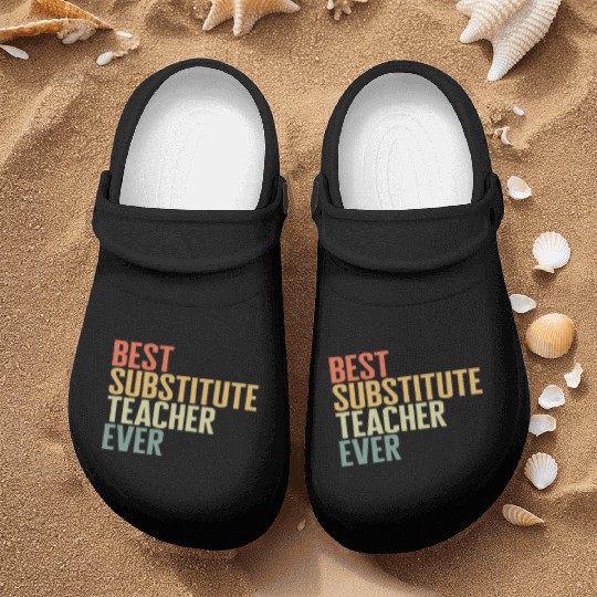 Teacher Nurse Clogs, Best Substitute Teacher Ever