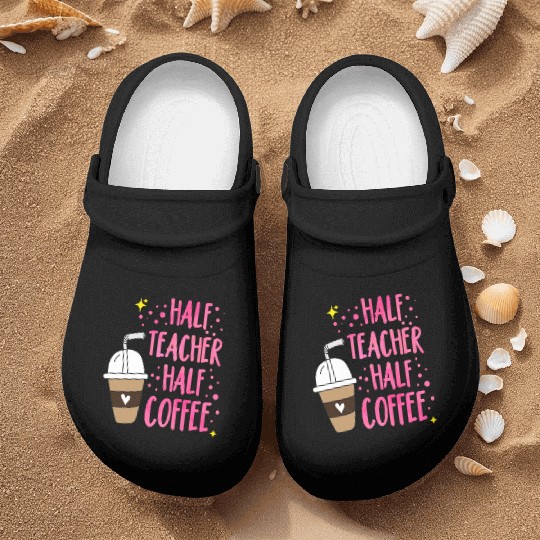 Half Teacher Half Coffee Teacher Student School Nurse Clogs