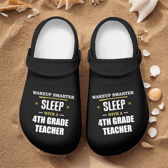 Wakeup Smarter Sleep WIth 4th Grade Teacher Gift Nurse Clogs