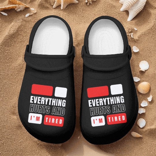 Everything hurts and i'm tired Nurse Clogs