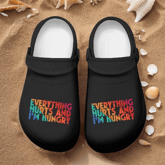 Everything Hurts And I'm Hungry, Gym Lovers, Gift Nurse Clogs