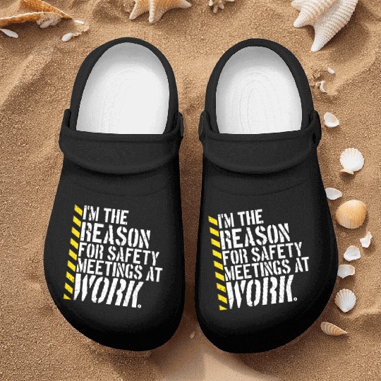 Funny I'm The Reason For Safety Meetings At Work Nurse Clogs