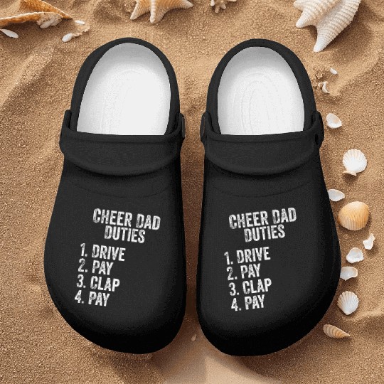 Fathers Day Funny Cheer Dad Duties Drive Pay Clap Nurse Clogs