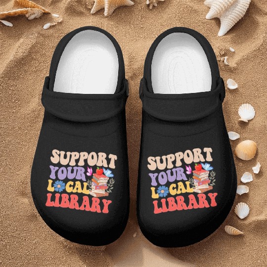 Support Your Local Library Book Reader Lover Nurse Clogs