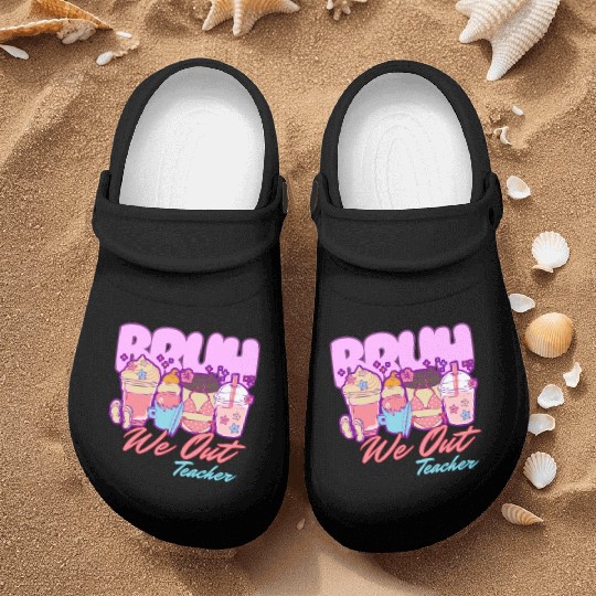 Bruh we out teachers end of school summertime Nurse Clogs
