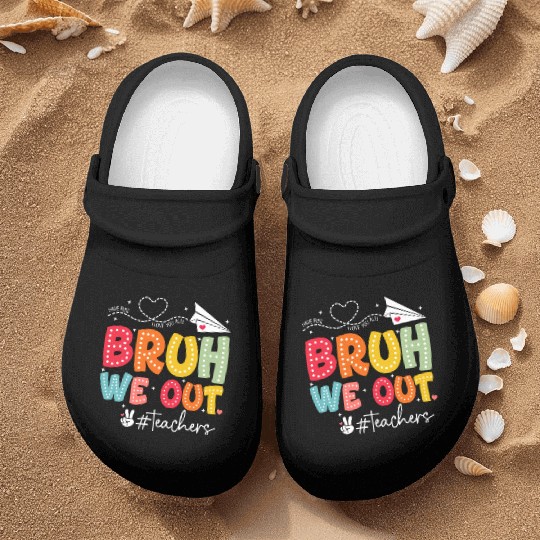 Bruh-We-Out-Teachers-School Nurse Clogs