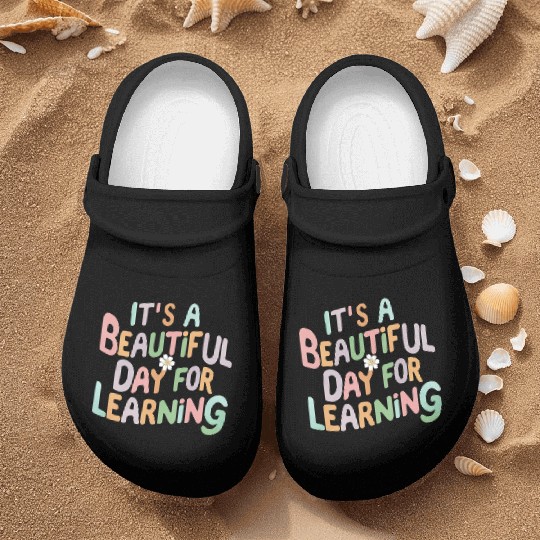 Teacher Life It's a Beautiful Day for Learning Nurse Clogs