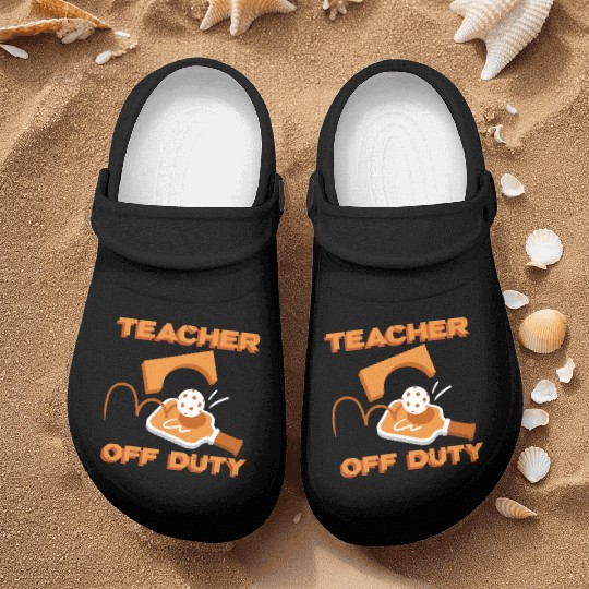 Teacher Off Duty Teacher Pickleball Nurse Clogs