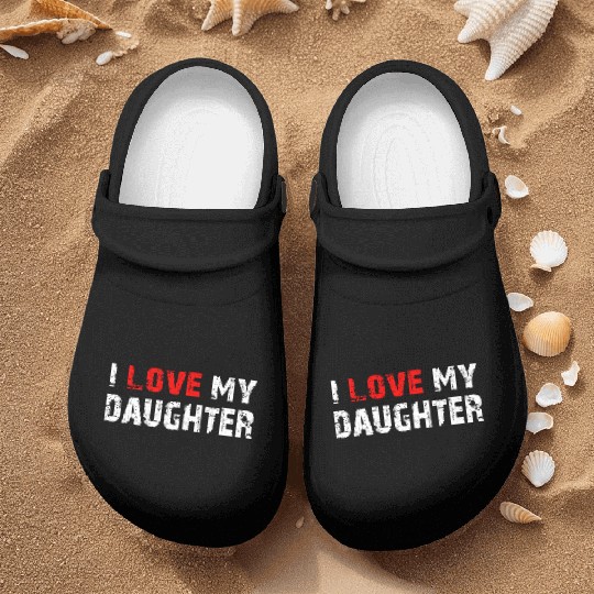 I Love My Daughter to Dad Funny Father's Day Daddy Nurse Clogs