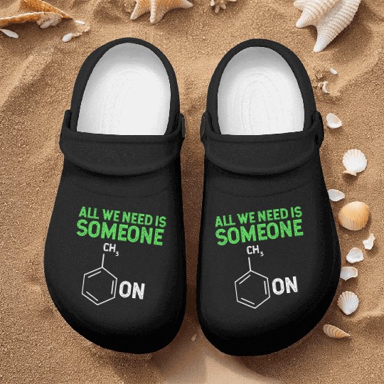 All We Need Is Someone Funny Organic Chemistry Nurse Clogs