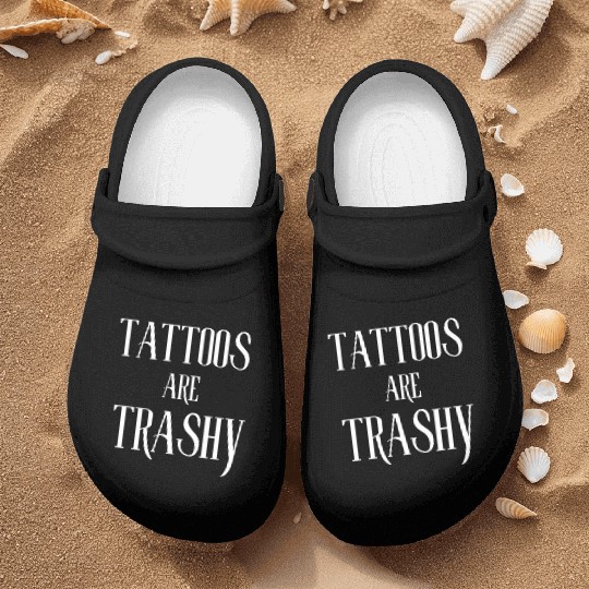 I LOVE TATTOOS ARE TRASHY FUNNY JOKE TATTOO MEME Nurse Clogs