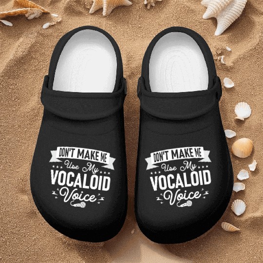 Don't Make Me Use My Vocaloid Voice Singing Singer Nurse Clogs