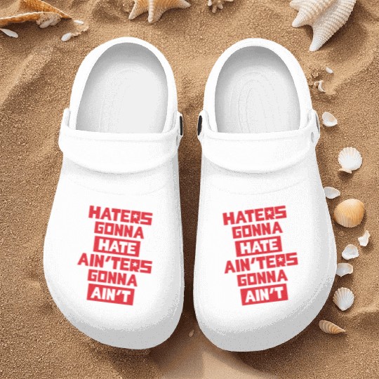 Haters gonna hate! Nurse Clogs