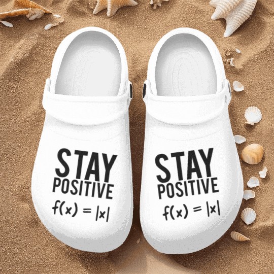 Stay positive math quote student teacher gift Nurse Clogs