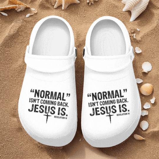 Normal Isn't Coming Back Jesus Is Nurse Clogs