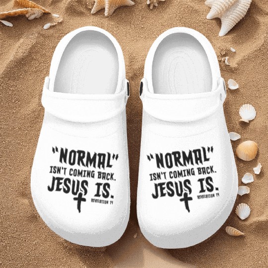 Normal Isn't Coming Back Jesus Is Nurse Clogs