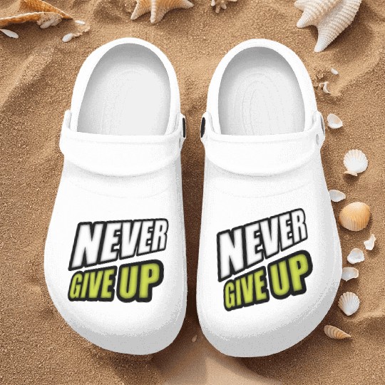 Never give up Nurse Clogs