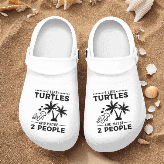 I Like Turtles And Maybe 2 People Sea Turtle Cute Nurse Clogs
