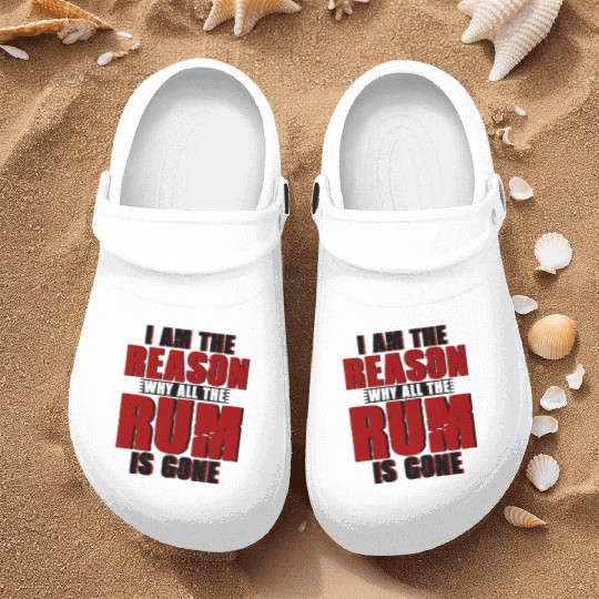 I Am The Reason Why All The Rum Is Gone 4 Nurse Clogs