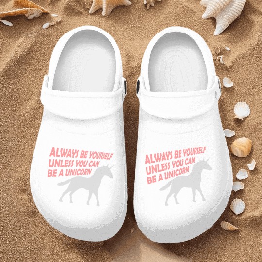 always be yourself unicorn Nurse Clogs