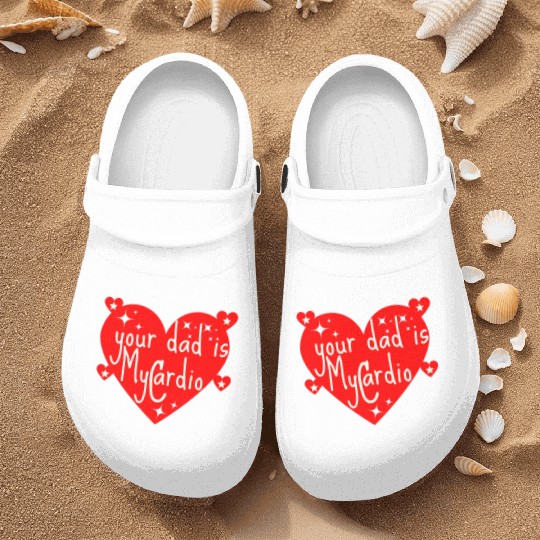 your dad is my cardio, Valentine's day gift Nurse Clogs